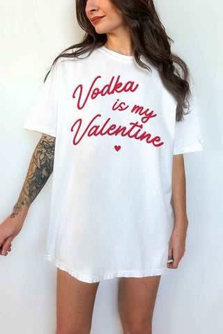 VODKA IS MY VALENTINE OVERSIZED TEE